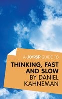 A Joosr Guide to... Thinking, Fast and Slow by Daniel Kahneman - Joosr