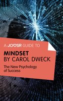 A Joosr Guide to... Mindset by Carol Dweck: The New Psychology of Success - Joosr