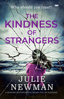The Kindness of Strangers: A Gripping Psychological Drama Full of Suspense - Julie Newman