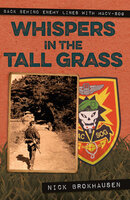 Whispers in the Tall Grass: Back Behind Enemy Lines with Macv–Sog - Nick Brokhausen