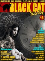 Black Cat Weekly #6: #6 - E. Nesbit, Dashiell Hammett, Barb Goffman, John Gregory Betancourt, Ralph Milne Farley, A.R. Morlan, Edwin Balmer, Hal Charles, Bobbi A. Chukran, Dwight V. Swain