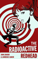 The Radioactive Redhead - John Zakour, Lawrence Ganem