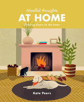 Mindful Thoughts at Home: Finding heart in the home - Kate Peers