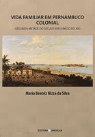 Vida familiar em Pernambuco colonial - Maria Beatriz Nizza Da Silva