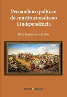Pernambuco político: Do constitucionalismo à independência