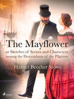 The Mayflower; or, Sketches of Scenes and Characters among the Descendants of the Pilgrims