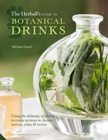 The Herball's Guide to Botanical Drinks: Using the alchemy of plants to create potions to cleanse, restore, relax and revive - Michael Isted