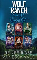 Wolf Ranch Complete Boxed Set - Books 1 - 6 - Vanessa Vale, Renee Rose