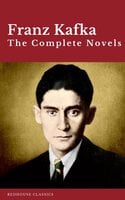 Franz Kafka: The Complete Novels - Franz Kafka, Redhouse