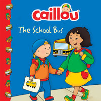 Caillou: The School Bus - Various authors