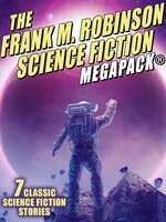 The Frank M. Robinson Science Fiction MEGAPACK® - Frank M. Robinson