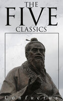 The Five Classics: Premium Collection – The Books of the Traditional Confucian Canon - Confucius