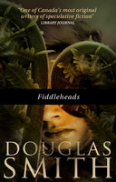 Fiddleheads - Douglas Smith