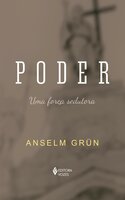 Poder: Uma força sedutora - Anselm Grün