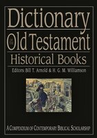 Dictionary of the Old Testament: Historical books: A Compendium Of Contemporary Biblical Scholarship - HUGH G M WILLIAMSON, BILL T ARNOLD