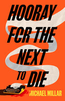 Hooray for the Next to Die - Michael Millar