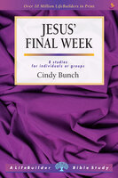 Jesus' Final Week - Cindy Bunch