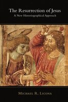 The Resurrection of Jesus: A New Historiographical Approach - Michael R Licona