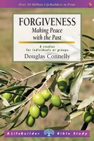 Forgiveness: Making peace with the past - Douglas Connelly