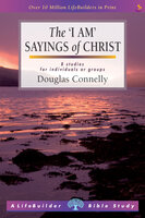 The 'I am' sayings of Christ - Douglas Connelly
