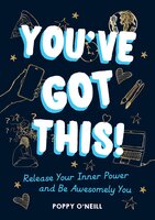 You've Got This: Release Your Inner Power and Be Awesomely You - Poppy O'Neill