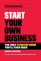 Start Your Own Business: The Only Startup Book You'll Ever Need - The Staff of Entrepreneur Media
