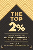The Top 2 Percent: How to Become the Highest-Paid, Highest-Profile Person in Your Industry - The Staff of Entrepreneur Media, Nightingale-Conant