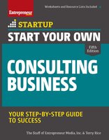 Start Your Own Consulting Business: Your Step-By-Step Guide to Success - Inc. The Staff of Entrepreneur Media, Terry Rice