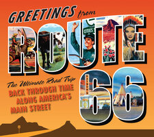 Greetings from Route 66: The Ultimate Road Trip Back Through Time Along America's Main Street - Voyageur Press
