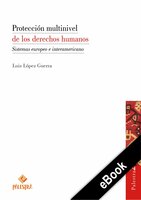 Protección multinivel de los derechos humanos: Sistemas europeo e interamericano - Luis López Guerra