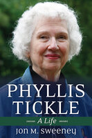 Phyllis Tickle: A Life - Jon M. Sweeney