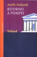 Ritorno a Pompei - Amélie Nothomb