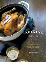 Cooking Slow: Recipes for Slowing Down and Cooking More - Andrew Schloss