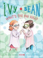 Ivy and Bean What's the Big Idea? - Annie Barrows, Sophie Blackall