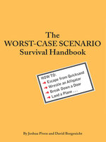 The Worst-Case Scenario Survival Handbook - Joshua Piven, David Borgenicht