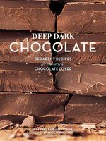 Deep Dark Chocolate: Decadent Recipes for the Serious Chocolate Lover - Sara Perry, Jane Zwinger