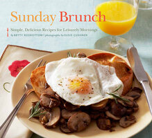 Sunday Brunch: Simple, Delicious Recipes for Leisurely Mornings - Betty Rosbottom