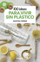 100 ideas para vivir sin plásticos - Martina Ferrer