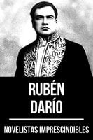 Novelistas Imprescindibles - Rubén Darío - Rubén Darío, August Nemo