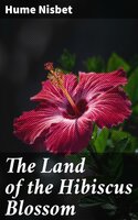 The Land of the Hibiscus Blossom - Hume Nisbet