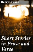 Short Stories in Prose and Verse - Henry Lawson