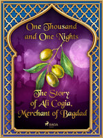 The Story of Ali Cogia, Merchant of Bagdad - One Thousand and One Nights