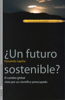 ¿Un futuro sostenible?: El cambio global visto por un científico preocupado - Fernando Sapiña Navarro