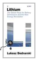 Lithium: The Global Race for Battery Dominance and the New Energy Revolution - Lukasz Bednarski
