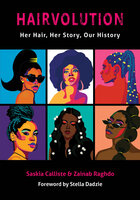 Hairvolution: Her Hair, Her Story, Our History - Saskia Calliste, Zainab Raghdo, Kadija Sesay