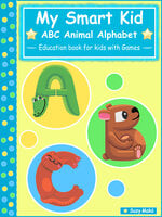 My Smart Kid - ABC Animal Alphabet: Education book for kids with Games - Suzy Makó