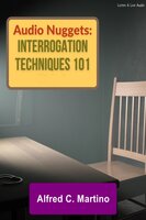 Audio Nuggets: Interrogation Techniques 101 [Text] - Alfred C. Martino
