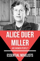 Essential Novelists - Alice Duer Miller: Are women people? - Alice Duer Miller, August Nemo