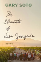 The Elements of San Joaquin: Poems - Gary Soto