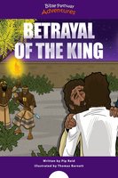 Betrayal of the King - Bible Pathway Adventures, Pip Reid